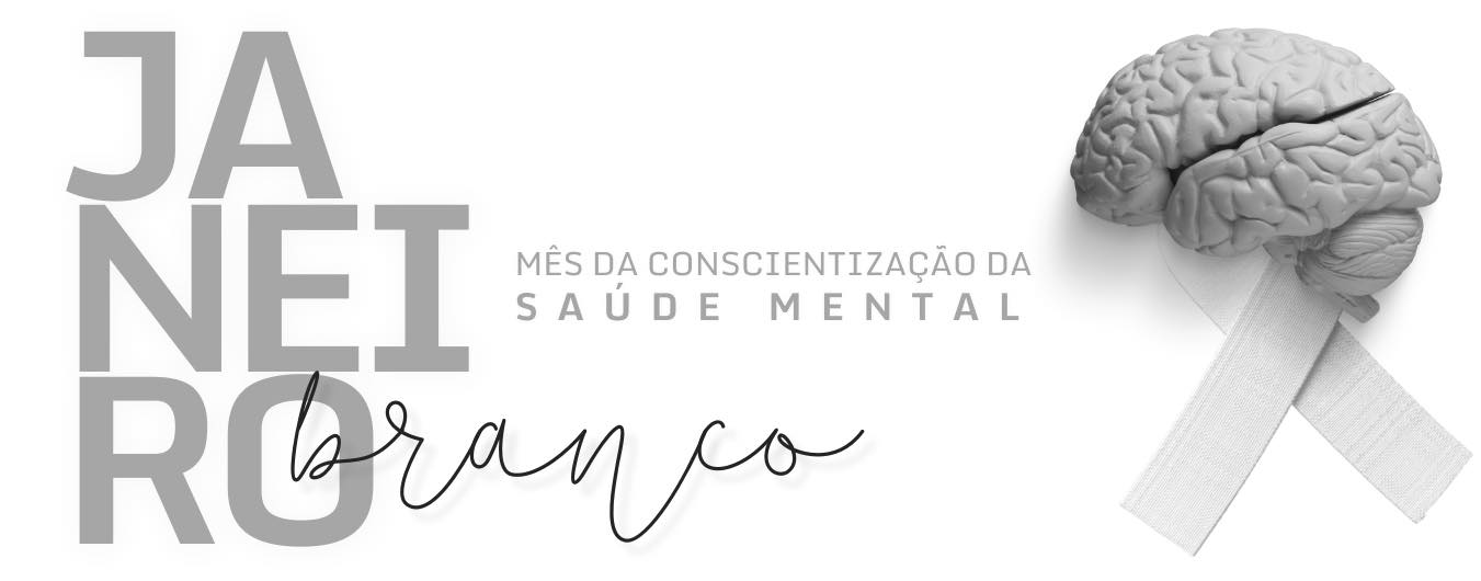 JANEIRO BRANCO – CONSCIENTIZAÇÃO DA SAÚDE MENTAL