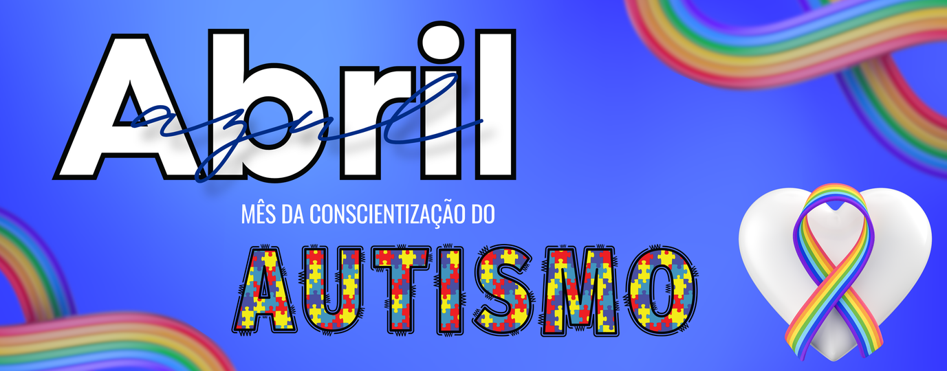 Mês da Conscientização do Autismo